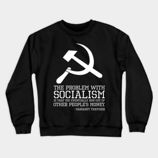 Anti Socialism Communism SJW British Margaret Thatcher Quote Crewneck Sweatshirt